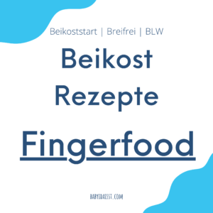 Rezepte für Breifrei und BLW Baby Fingerfood:​