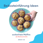 Beikosteinführung Idee zuckerfreie Muffins Rezept