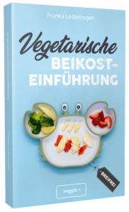 Vegetarische Beikost breifrei Das große Kochbuch für breifreie Beikostrezepte ohne Fleisch vegetarisch babyfreundlich