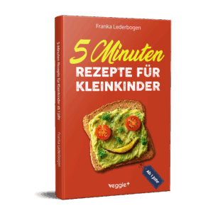 5-Minuten-Rezepte für Kleinkinder – gesund & schnell kochen ab 1 Jahr